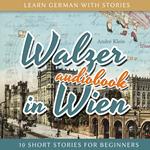 Learn German with Stories: Walzer in Wien - 10 Short Stories for Beginners