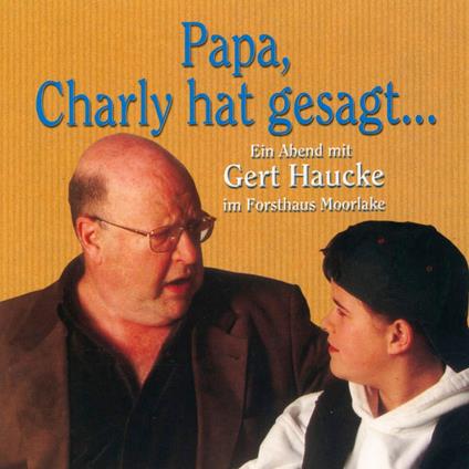 Papa, Charly hat gesagt... - Ein Abend mit Gert Haucke im Forsthaus Moorlake (Live)