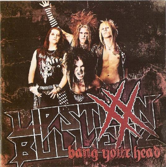 Bang Your Head - CD Audio di Lipstixx N Bulletz