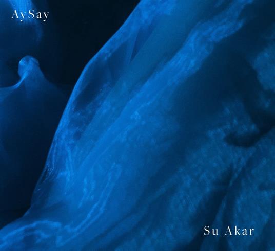 Su Akar - CD Audio di Aysay