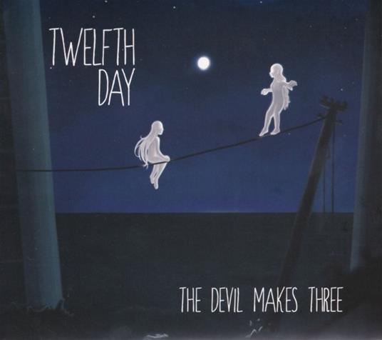 Devil Makes Three - CD Audio di Twelfth Day
