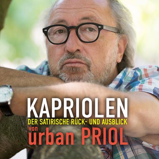 Kapriolen - Der satirische Rück- und Ausblick von Urban Priol