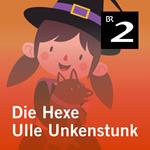 Die Hexe Ulle Unkenstunk (Ungekürzt)