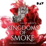 Die Verschwörung von Brigant - Kingdoms of Smoke, Teil 1 (Ungekürzt)