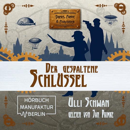 Der gespaltene Schlüssel - Dampf, Magie und Moritaten, Band 3 (ungekürzt)