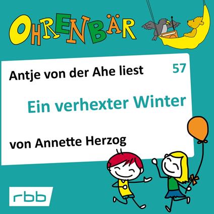 Ohrenbär - eine OHRENBÄR Geschichte, 6, Folge 57: Ein verhexter Winter (Hörbuch mit Musik)