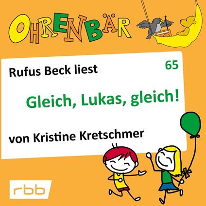 Ohrenbär - eine OHRENBÄR Geschichte, 6, Folge 65: Gleich, Lukas, gleich! (Hörbuch mit Musik)