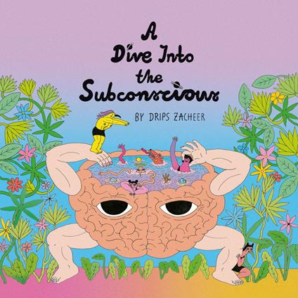 A Dive Into the Subconscious - Vinile LP di Drips Zacheer