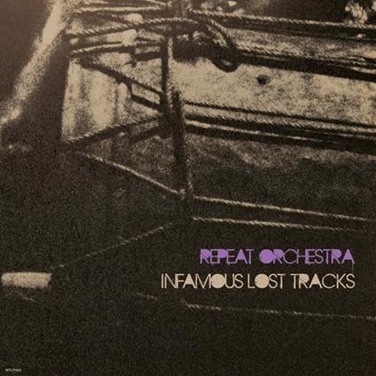 Infamous Lost Tracks - Vinile LP di Repeat Orchestra