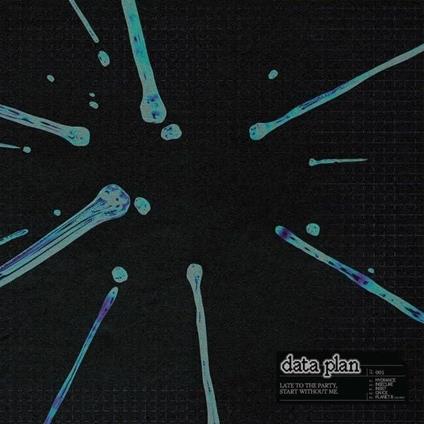 Late To The Party, Start Without Me - Vinile LP di Data Plan