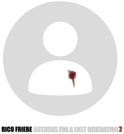 Anthems For A Lost Generation 2 - CD Audio di Rico Friebe