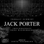 Jack Porter - Freundschaft ohne Wiederkehr (ungekürzt)