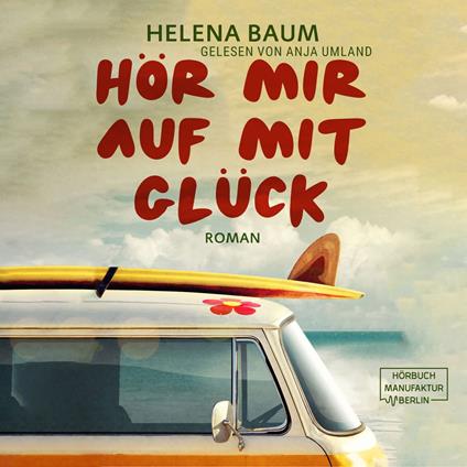 Hör mir auf mit Glück (ungekürzt)