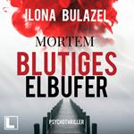 Blutiges Elbufer - Mortem, Band 2 (ungekürzt)
