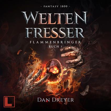 WeltenFresser - FlammenBringer, Band 3 (ungekürzt)