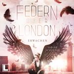 Erwachen - Federn über London, Band 1 (ungekürzt)