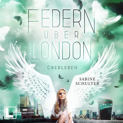 Überleben - Federn über London, Band 4 (ungekürzt)