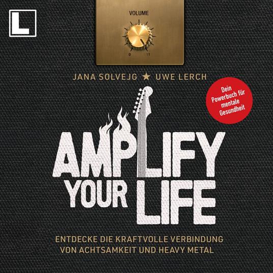 Amplify Your Life: Entdecke die kraftvolle Verbindung von Achtsamkeit und Heavy Metal - Dein Powerbuch für mentale Gesundheit (ungekürzt)