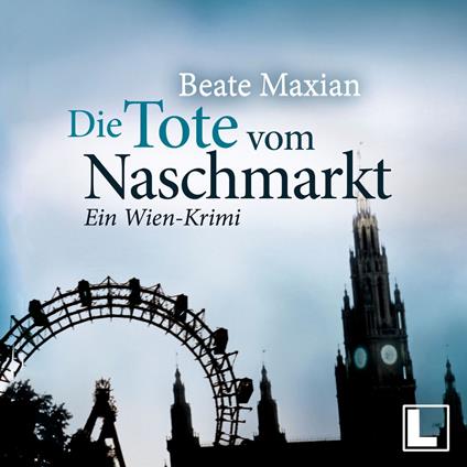 Die Tote vom Naschmarkt: Ein Wien-Krimi - Die Sarah-Pauli-Reihe, Band 2 (ungekürzt)
