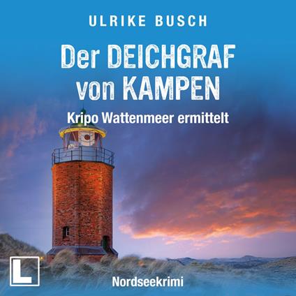 Der Deichgraf von Kampen - Kripo Wattenmeer ermittelt, Band 12 (ungekürzt)
