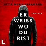 Er weiß, wo du bist (ungekürzt)