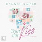 Trust this Kiss (ungekürzt)