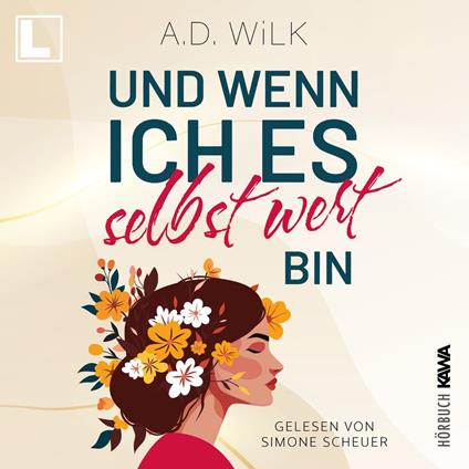 Und wenn ich es selbst wert bin - Auf dem Weg zu mir, Band 1 (ungekürzt)