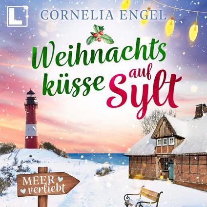 Weihnachtsküsse auf Sylt - Meerverliebt, Band 5 (ungekürzt)