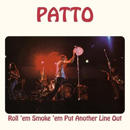 Roll 'Em Smoke 'em Put Another Line Out - Vinile LP di Patto