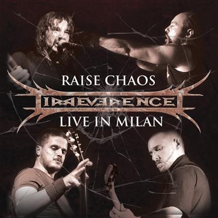 Raise Chaos. Live in Milan - CD Audio di Irreverence