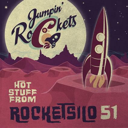 Hot Stuff From The Rocketsilo 51 - CD Audio di Jumpin' Rockets