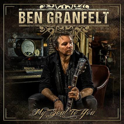 My Soul to You - Vinile LP di Ben Granfelt
