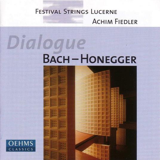 Festival Strings Lucerne: Dialogue Bach-Honegger - CD Audio di Johann Sebastian Bach