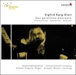 Das Geistliche Chorwerk - Chorkanzonen, Benedictus, Requiem - CD Audio di Sigfrid Karg-Elert