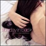 Sunday in Bed. Sexy Sounds for Lazy vol.2