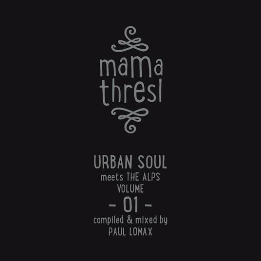 Mama Thresl. Urban Soul meets the Alps vol.1 (Compiled and Mixed by Paul Lomax) - CD Audio