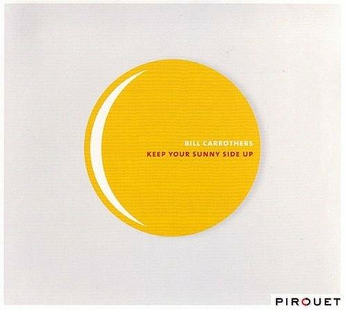 Keep Your Sunny Side Up - CD Audio di Bill Carrothers