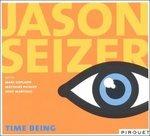 Time Being - CD Audio di Jason Seizer