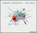 Pollock - CD Audio di Jürgen Friedrich