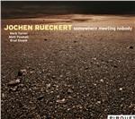 Somewhere Meeting Nobody - CD Audio di Jochen Ruckert
