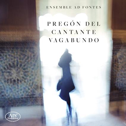 Pregon Del Cantante Vagabundo - CD Audio di Ensemble Ad Fontes