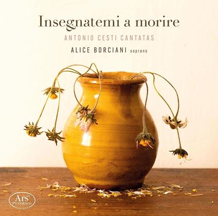 Insegnatemi a morire - CD Audio di Pietro Antonio Cesti,Alice Borciani