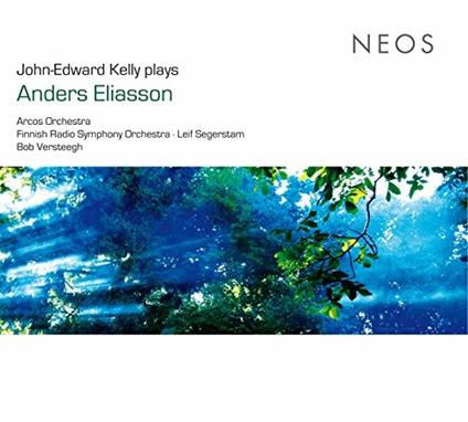 John-Edward Kelly Plays Anders Eliasson - CD Audio di Anders Eliasson