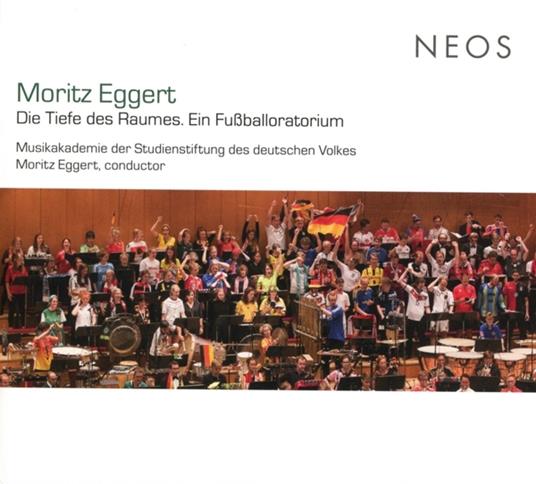 Die Tiefe Des Raumes. Ein FußBalloratorium - CD Audio di Moritz Eggert