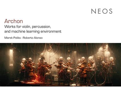 Archon. Works For Violin Percussion And Machine Learning Environment - CD Audio di Archon,Marek Poliks