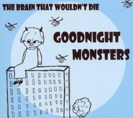 Brain That Wouldn't... - CD Audio di Goodnight Monsters