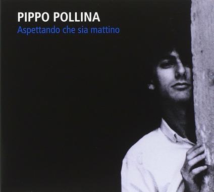 Aspettando che sia mattino - CD Audio di Pippo Pollina