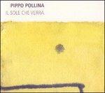 Il sole che verrà - CD Audio di Pippo Pollina