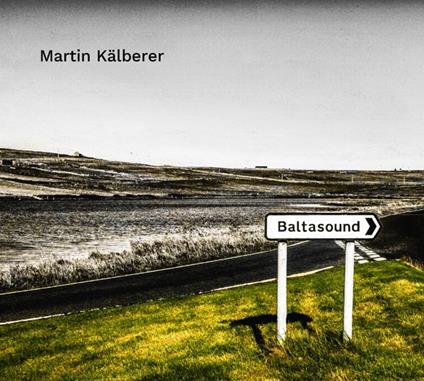 Baltasound - Vinile LP di Martin Kälberer