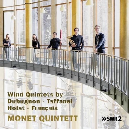 Wind Quintets by Dubugnon, Taffanel, Holst & Francaix - CD Audio di Monet Quintett
